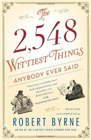 The 2548 Best Things Anybody Ever Said by Robert Byrne
