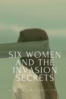 Six Women and the Invasion by Marguerite Yerta, Gabrielle Yerta