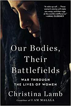 Våra kroppar, deras slagfält: vad krig gör med kvinnor by Christina Lamb