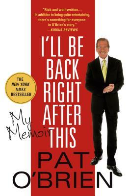 I'll Be Back Right After This by Pat O'Brien