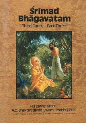 Śhrīmad Bhāgavatam: Third Canto "the Status Quo" Part Three - Chapters 17-24, Part 3 by A.C. Bhaktivedanta Swami Prabhupāda