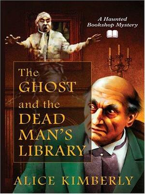 The Ghost and the Dead Man's Library by Cleo Coyle, Alice Kimberly