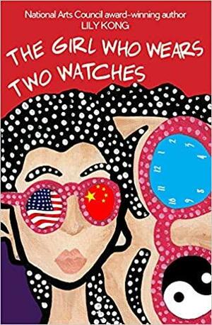 The Girl who Wears Two Watches by Lily Kong