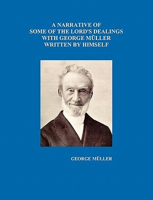 A Narrative of Some of the Lord's Dealings with George Mueller Written by Himself Vol. I-IV by George Mueller