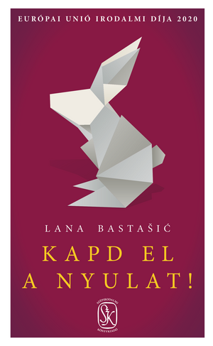 Kapd el a nyulat! by Lana Bastašić