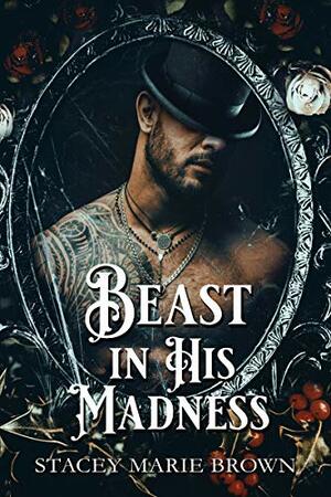 Beast In His Madness by Stacey Marie Brown