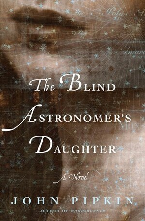 The Blind Astronomer's Daughter by John Pipkin