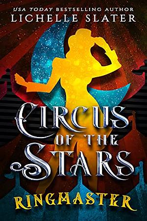 Circus in the Stars: Ringmaster by Lichelle Slater