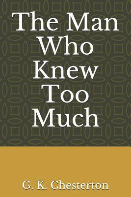 The Man Who Knew Too Much by G.K. Chesterton