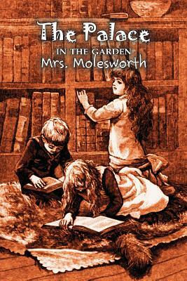 The Palace in the Garden by Mrs. Molesworth, Fiction, Historical by Mrs. Molesworth, Mary Louisa Stewart Molesworth
