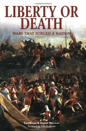 Liberty or Death: Wars that Forged a Nation by Fred Anderson, Daniel Marston