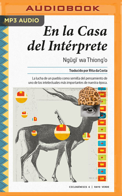 En La Casa del Intérprete (Narración En Castellano): Memorias de Infancia by Ng&#361;g&#297; Wa Thiong'o