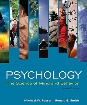 Psychology: The Science of Mind and Behavior by Michael W. Passer, Ronald E. Smith