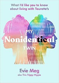 My Nonidentical Twin: What I'd like you to know about living with Tourette's by Evie Meg - This Trippy Hippie