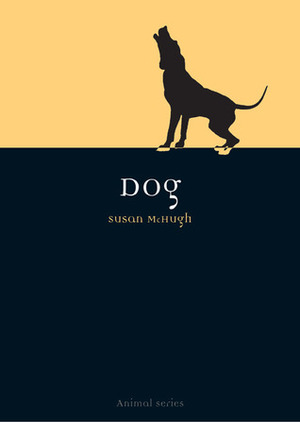 Dog by Susan McHugh