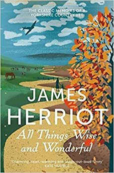 All Things Wise and Wonderful by James Herriot