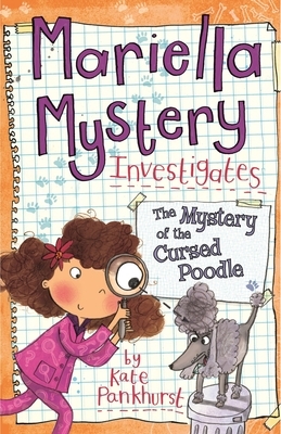 Mariella Mystery Investigates the Mystery of the Cursed Poodle by Kate Pankhurst