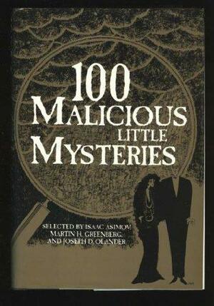 100 Malicious Little Mysteries by Isaac Asimov, Joseph D. Olander, Martin H. Greenberg