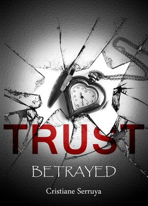 Trust: Betrayed by Cristiane Serruya