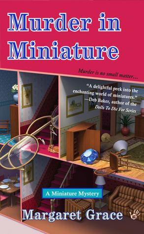 Murder in Miniature by Margaret Grace, Camille Minichino