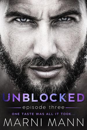 Unblocked - Episode Three by Marni Mann