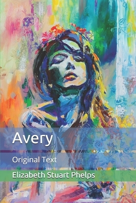 Avery: Original Text by Elizabeth Stuart Phelps