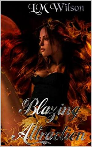 Blazing Attraction by L.M. Wilson