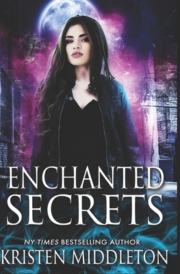 Enchanted Secrets by Kristen Middleton