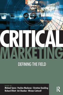 Critical Marketing by Pauline Maclaran, Michael Saren, Christina Goulding