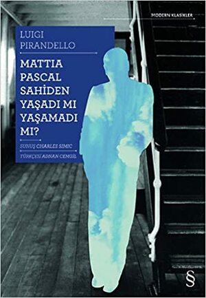 Mattia Pascal Sahiden Yaşadı mı Yaşamadı mı? by Luigi Pirandello, Charles Simic
