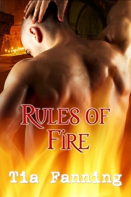 Rules of Fire by Tia Fanning