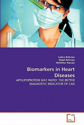 Biomarkers in Heart Diseases by Mukhtiar Hassan, Wajid Rehman, Lubna Rehman