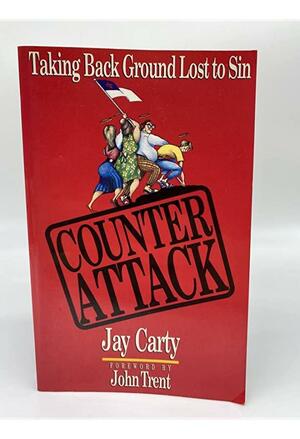 Counter Attack : Taking Back Ground Lost to Sin by Jay Carty
