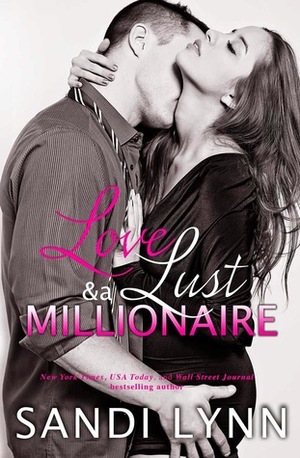 Love, Lust & a Millionaire by Sandi Lynn