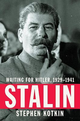 Stalin: Waiting for Hitler, 1929-1941 by Stephen Kotkin