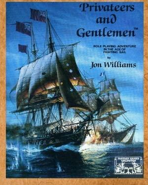 Privateers and Gentlemen: Role Playing Adventure in the Age of Fighting Sail by Jon Williams