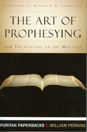 The Art of Prophesying by William Perkins