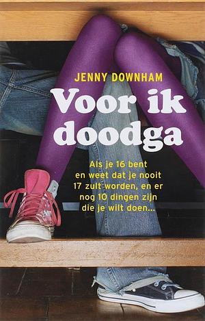 Voor ik doodga by Jenny Downham