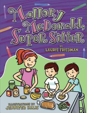 Mallory McDonald, Super Sitter by Laurie Friedman