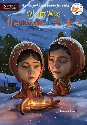 What Was the Donner Party? by Who HQ, Ben Hubbard