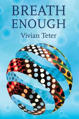 Breath Enough by Vivian Teter