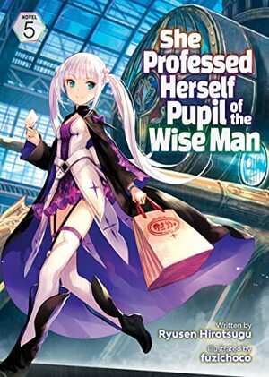 She Professed Herself Pupil of the Wise Man, Vol. 5 by Ryusen Hirotsugu