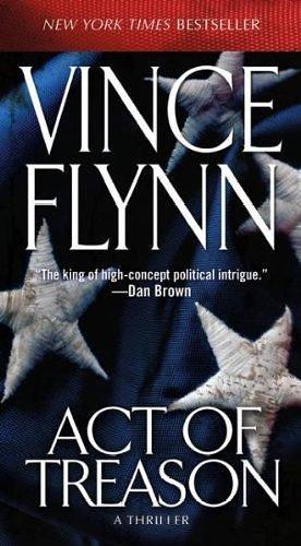 ACT OF TREASON By Flynn, Vince (Author) Mass Market Paperbound on 28-Aug-2007 by Vince Flynn, Vince Flynn