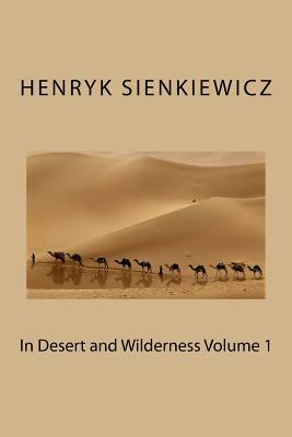 In Desert and Wilderness Volume 1 by Henryk Sienkiewicz