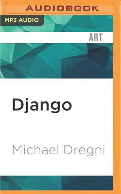 Django: The Life and Music of a Gypsy Legend by Michael Dregni