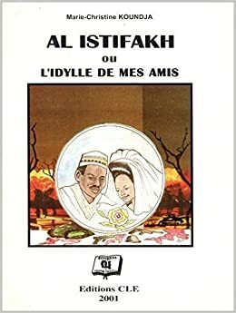 Al Istifakh, Ou, L'idylle De Mes Amis (French Edition) by Marie-Christine Koundja