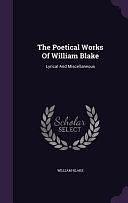 The Poetical Works Of William Blake: Lyrical And Miscellaneous by William Blake