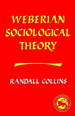 Weberian Sociological Theory by Randall Collins