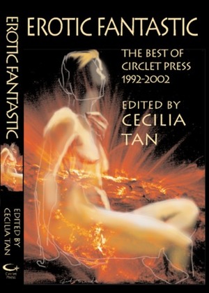 Erotic Fantastic: The Best of Circlet Press 1992-2002 by Catherine Asaro, Lynda Williams, Jason Rubis, M. Christian, Francesca Lia Block, Cecilia Tan, Laura Antoniou, Thomas S. Roche