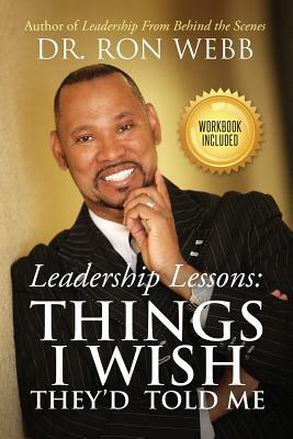 Leadership Lessons: Things I Wish They'd Told Me by Ron Webb